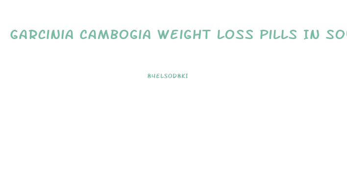 Garcinia Cambogia Weight Loss Pills In South Africa