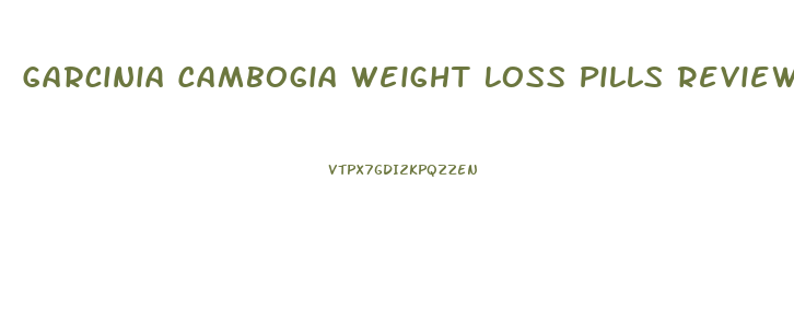 Garcinia Cambogia Weight Loss Pills Review