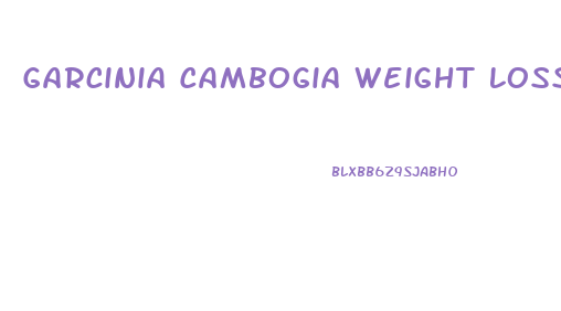 Garcinia Cambogia Weight Loss Pills Side Effects