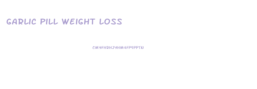 Garlic Pill Weight Loss