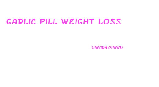 Garlic Pill Weight Loss