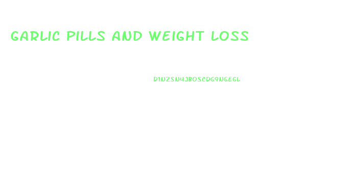 Garlic Pills And Weight Loss
