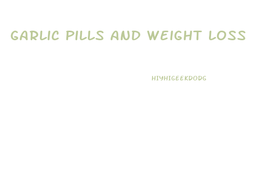 Garlic Pills And Weight Loss