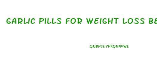 Garlic Pills For Weight Loss Before And After