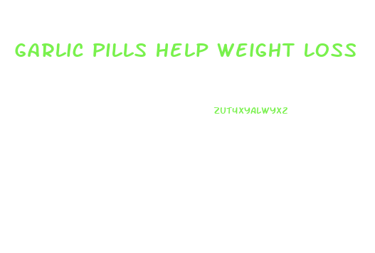 Garlic Pills Help Weight Loss