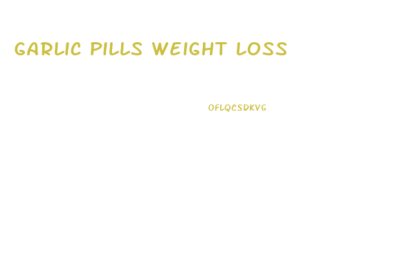 Garlic Pills Weight Loss