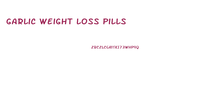 Garlic Weight Loss Pills