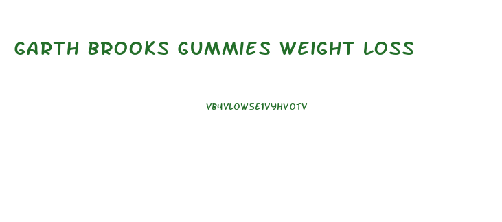 Garth Brooks Gummies Weight Loss