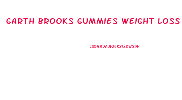 Garth Brooks Gummies Weight Loss