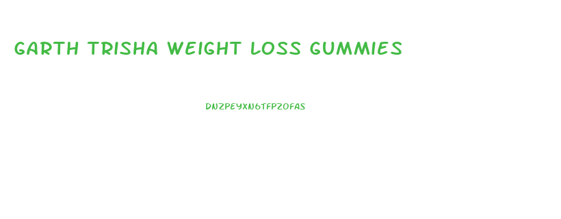 Garth Trisha Weight Loss Gummies