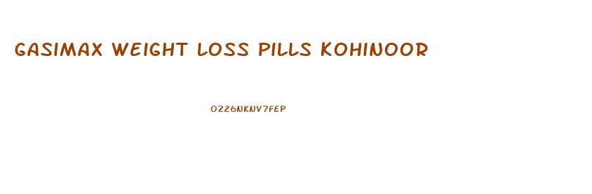 Gasimax Weight Loss Pills Kohinoor