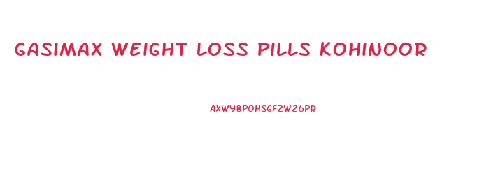 Gasimax Weight Loss Pills Kohinoor