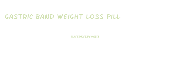 Gastric Band Weight Loss Pill