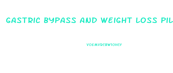 Gastric Bypass And Weight Loss Pills
