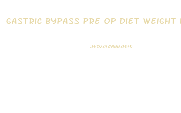 Gastric Bypass Pre Op Diet Weight Loss