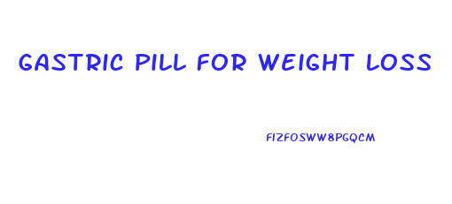 Gastric Pill For Weight Loss