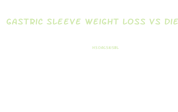 Gastric Sleeve Weight Loss Vs Diet Change