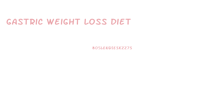 Gastric Weight Loss Diet