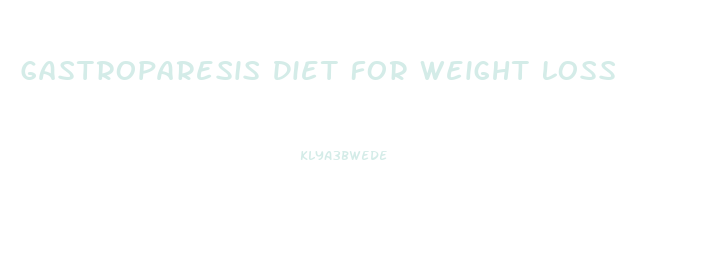 Gastroparesis Diet For Weight Loss