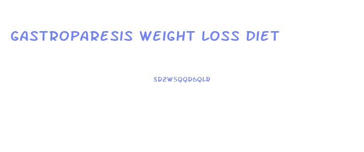 Gastroparesis Weight Loss Diet