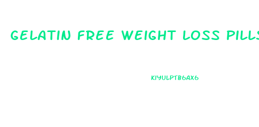 Gelatin Free Weight Loss Pills