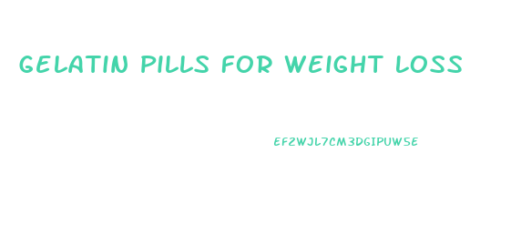 Gelatin Pills For Weight Loss