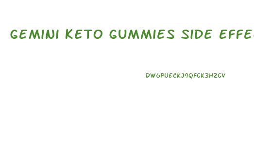 Gemini Keto Gummies Side Effects