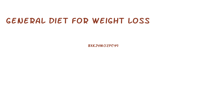 General Diet For Weight Loss