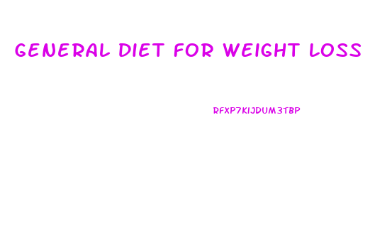 General Diet For Weight Loss