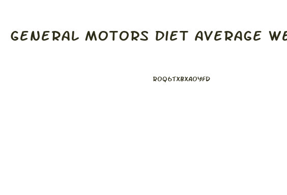 General Motors Diet Average Weight Loss