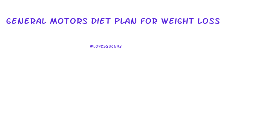 General Motors Diet Plan For Weight Loss