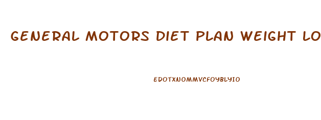 General Motors Diet Plan Weight Loss