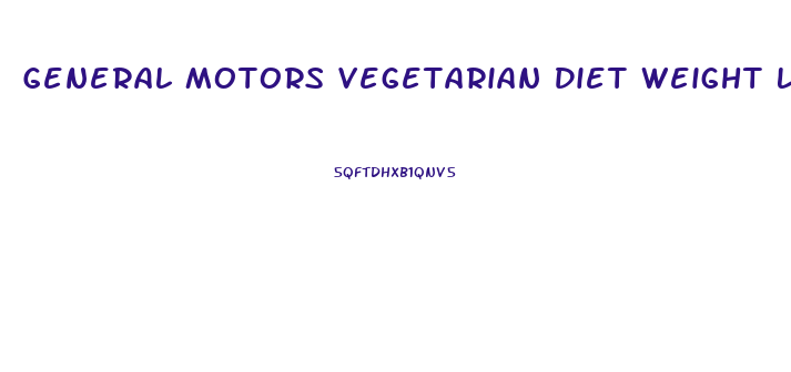 General Motors Vegetarian Diet Weight Loss