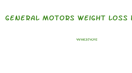 General Motors Weight Loss Diet Program Results