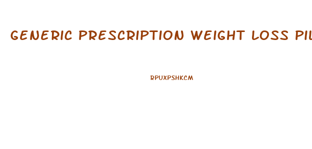 Generic Prescription Weight Loss Pills