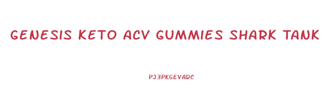 Genesis Keto Acv Gummies Shark Tank