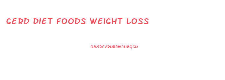 Gerd Diet Foods Weight Loss