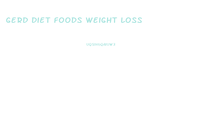 Gerd Diet Foods Weight Loss