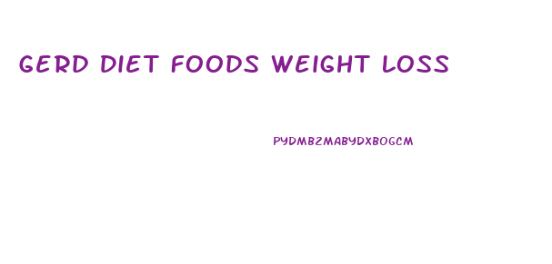 Gerd Diet Foods Weight Loss