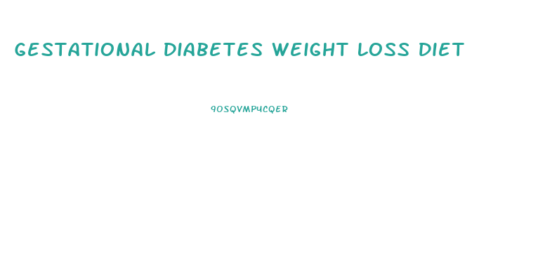 Gestational Diabetes Weight Loss Diet