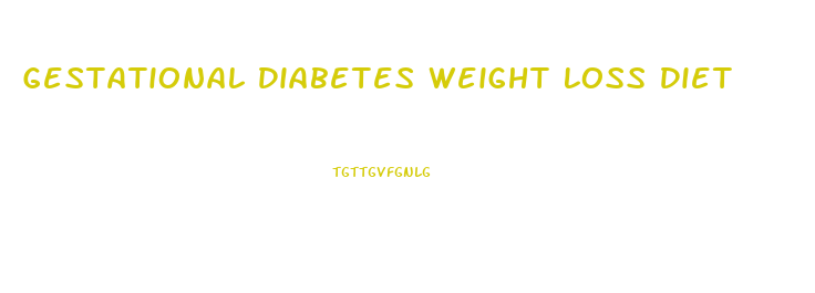 Gestational Diabetes Weight Loss Diet