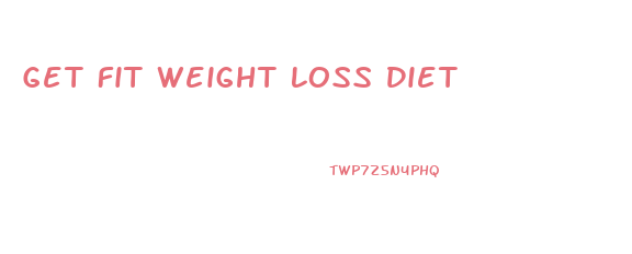 Get Fit Weight Loss Diet