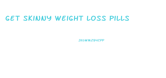 Get Skinny Weight Loss Pills