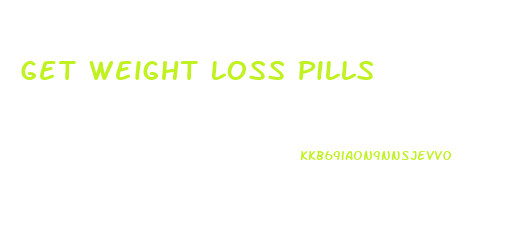Get Weight Loss Pills