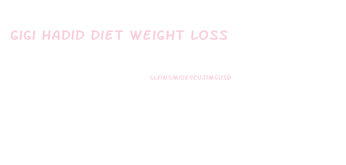 Gigi Hadid Diet Weight Loss