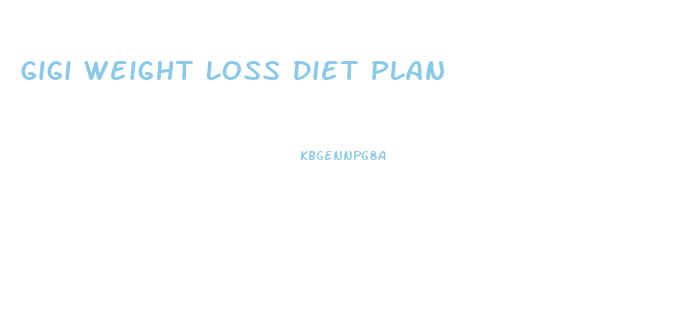 Gigi Weight Loss Diet Plan