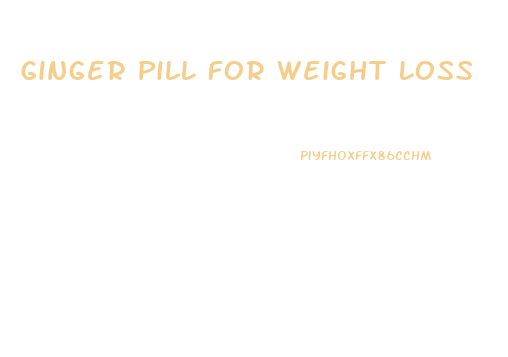 Ginger Pill For Weight Loss