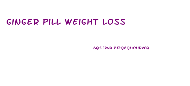 Ginger Pill Weight Loss