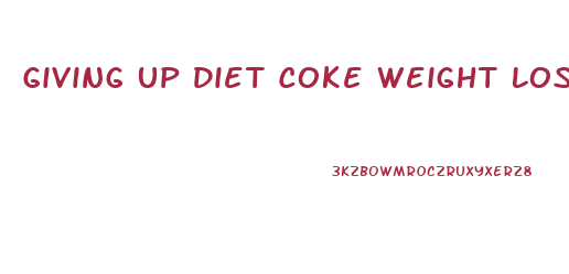 Giving Up Diet Coke Weight Loss