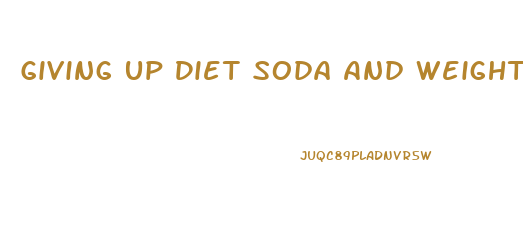 Giving Up Diet Soda And Weight Loss